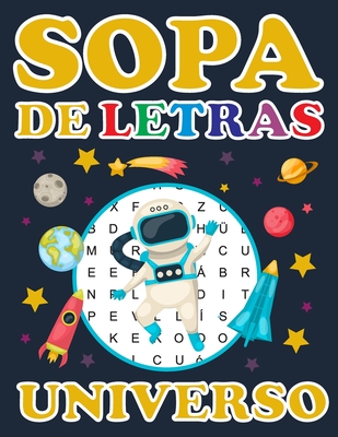 Sopa De Letras - Universo: Sopa De Letras Para Niños Encuentra Todos Los Planetas De Nuestro Sistema Solar Y Otros Cuerpos Celestes. Sopa De Letr - Lápiz Papel Listos