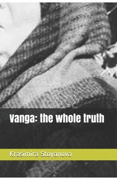 Coperta cărții 'Vanga: the whole truth - Igor Knyazev'