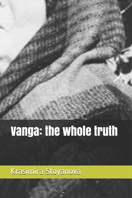 Coperta cărții 'Vanga: the whole truth - Igor Knyazev'