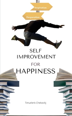 Self-improvement for happiness: Self-discipline and personal development - Timurlenk Chekovikj