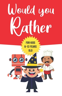 Would You Rather: For Kids 6-13 Years Old: Game book Gift for Birthday or Any Occasion - To Play With Family & Friends - Lil Booky