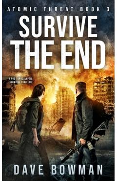 Coperta cărții 'Survive the End: A Post-Apocalyptic Survival Thriller - Dave Bowman'