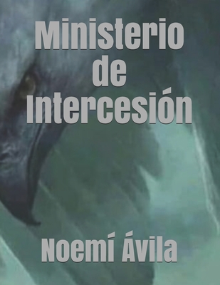 Coperta cărții 'Ministerio de Intercesión - Noemí Ávila'