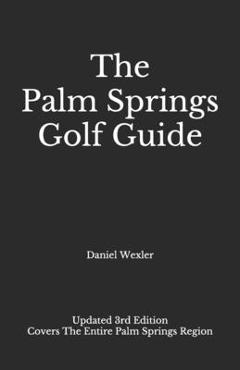 Coperta cărții 'The Palm Springs Golf Guide - Daniel Wexler'