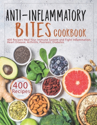 Coperta cărții 'Anti-Inflammatory Bites Cookbook: 400 Recipes Heal Your Immune System and Fight Inflammation, Heart Disease, Arthritis,'