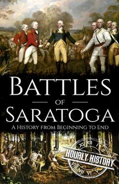 Poza produsului Battles of Saratoga: A History from Beginning to End - Hourly History