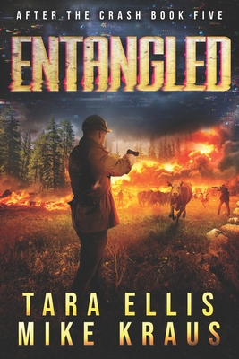 Entangled: After the Crash Book 5: (A Thrilling Post-Apocalyptic Survival Series) - Mike Kraus