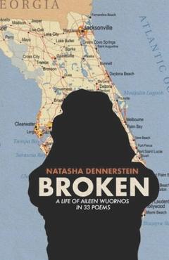 Coperta cărții 'Broken: A Life of Aileen Wuornos in 33 Poems - Matt Mitchell'