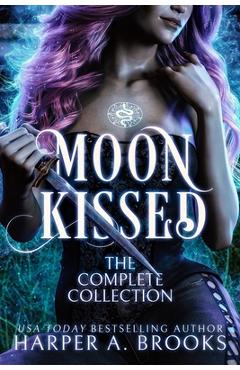 Coperta cărții 'Moon Kissed: The Complete Series Collection - Harper A. Brooks'