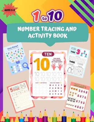 1 to 10 Number Tracing and Activity Book for Ages 3-5: 50+ Tracing and Activity Pages for Preschoolers Trace Numbers in Figures and Words - Number Tracing Book Preschoolers Kids