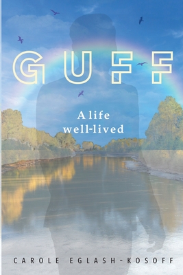 Guff - A Life Well-lived - Carole Eglash-kosoff