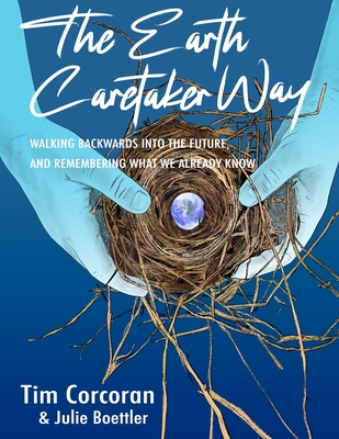 The Earth Caretaker Way - Tim Corcoran