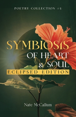 Symbiosis of Heart & Soul - Eclipsed Edition - Nate Mccallum