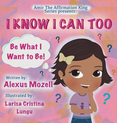 I Know I Can Too - Alexus K. Mozell