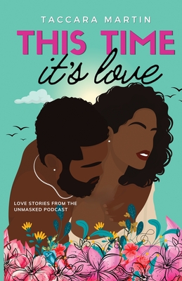 This Time It's Love: A Second-Chance Black Romance - Taccara L. Martin