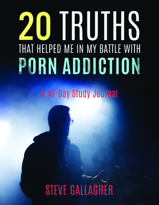 Coperta cărții '20 Truths That Helped Me in My Battle with Porn Addiction: A 40-Day Study Journal - Steve Gallagher'