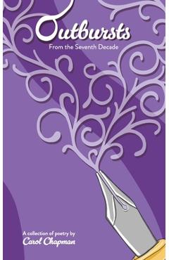 Coperta cărții 'Outbursts From The Seventh Decade - Carol Chapman'