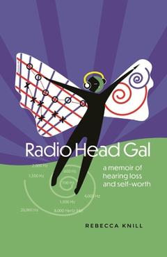 Coperta cărții 'Radio Head Gal: a memoir of hearing loss and self-worth - Rebecca Knill'