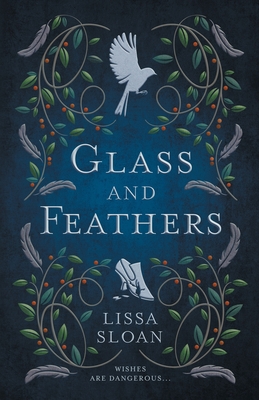 Glass and Feathers - Lissa Sloan