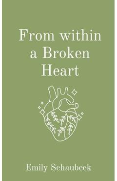 Coperta cărții 'From within a Broken Heart - Emily Schaubeck'