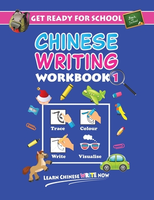 Coperta cărții 'Get Ready For School Chinese Writing Workbook 1: Trace, Colour, Write, Visualise (Age 6+) - W. Q. Blosh'