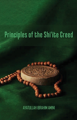 Principles of the Shi'ite Creed - Ibrahim Amini