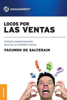 Locos por las ventas: Actitud y comportamiento para ser un vendedor exitoso - Facundo De Salterain