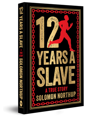 12 Years a Slave: A True Story: Deluxe Hardbound Edition - Solomon Northrup