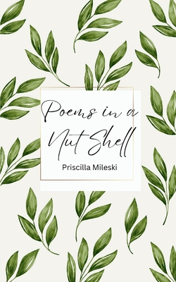 Poems in a Nut Shell - Priscilla Mileski