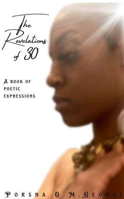 The Revelations of 30 - Porsha O. M. George