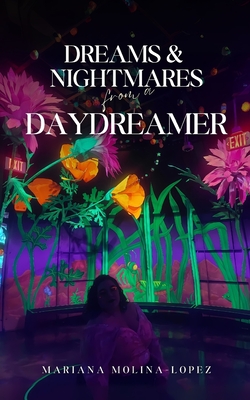 Dreams & Nightmares from a Daydreamer - Mariana Molina-lopez