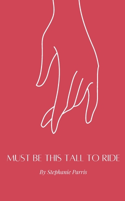 Must be This Tall to Ride - Stephanie Parris