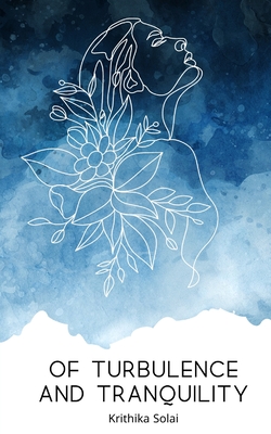 Of Turbulence And Tranquility - Krithika Solai
