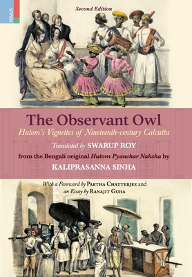 The Observant Owl: Hutom's Vignettes of Nineteenth-century Calcutta - Swarup Ray