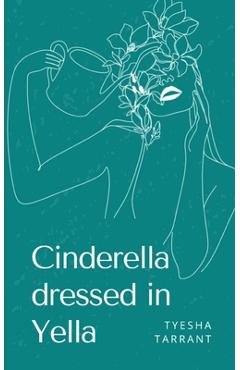 Coperta cărții 'Cinderella dressed in Yella - Tyesha Tarrant'