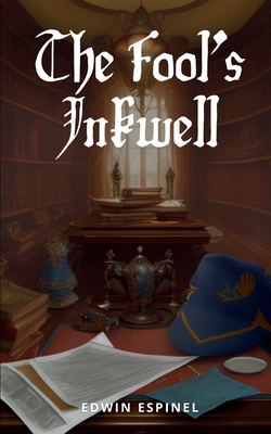 Coperta cărții 'The Fool's Inkwell - Edwin Espinel'