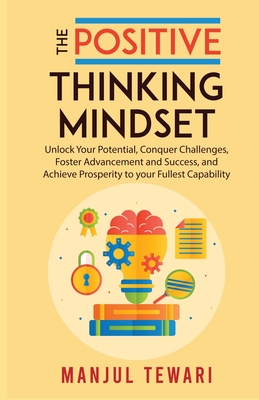 The Positive Thinking Mindset - Manjul Tewari