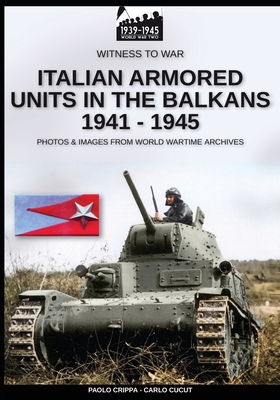 Italian armored units in the Balkans 1941-1945 - Paolo Crippa