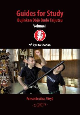 Coperta cărții 'Guides for Study Bujinkan Dōjō Budō Taijutsu: Volume I - Fernando Aixa Torres'