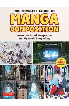 The Complete Guide to Manga Composition: Learn the Art of Perspective and Dynamic Storytelling (Over 400 Illustrations!) - Shinji Matsuoka