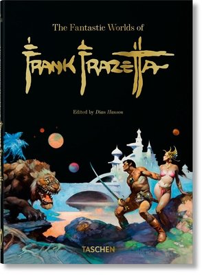 The Fantastic Worlds of Frank Frazetta. 40th Ed. - Dan Nadel