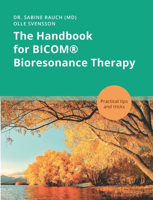 Coperta cărții 'The Handbook for BICOM(R) Bioresonance Therapy: Practical tips and tricks - Sabine Rauch'