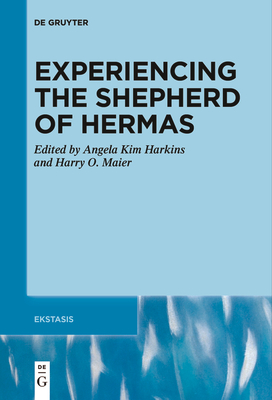 Experiencing the Shepherd of Hermas - Angela Kim Harkins