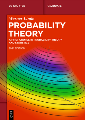 Probability Theory: A First Course in Probability Theory and Statistics - Werner Linde