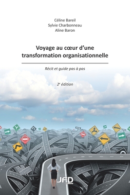 Voyage au coeur d'une transformation organisationnelle - 2e édition - Sylvie Charbonneau