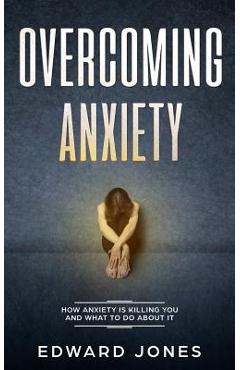 Poza produsului Overcoming Anxiety & Panic Attacks: Beat Panic Attacks & Anxiety, Today - Ed Jones