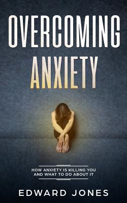 Overcoming Anxiety & Panic Attacks: Beat Panic Attacks & Anxiety, Today - Ed Jones