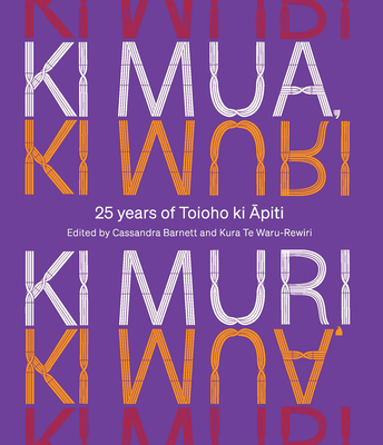 KI Mua, KI Muri: 25 Years of Toioho KI Apiti - Kura Te Waru-rewiri