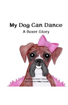 Coperta cărții 'My Dog Can Dance: A Boxer Story - Phillipa Haskins'
