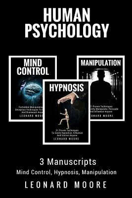 Human Psychology: 3 Manuscripts - Mind Control, Hypnosis, Manipulation - Leonard Moore